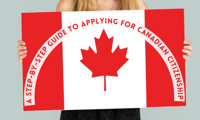 A Step-by-Step Guide To Applying For Canadian Citizenship | Blog